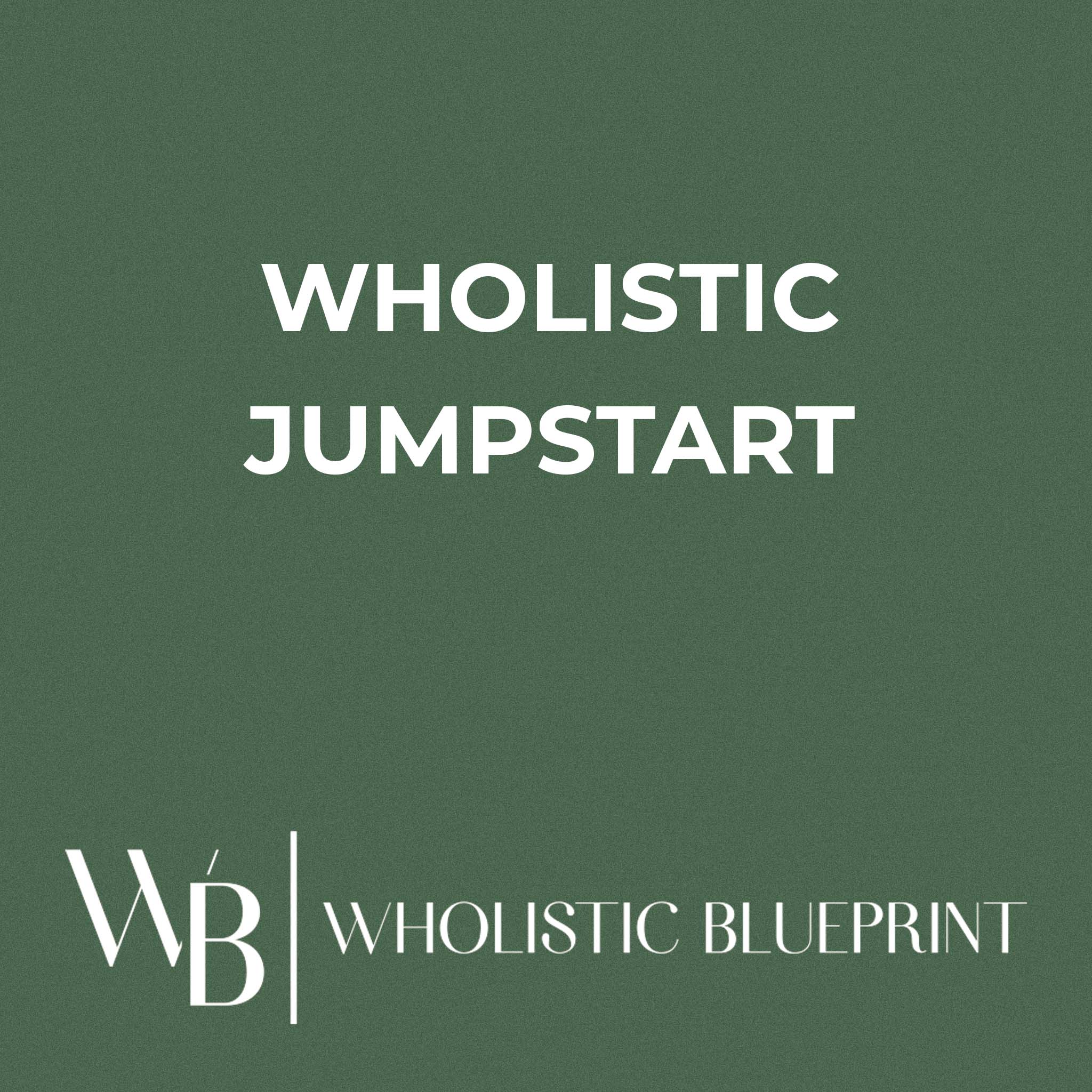 Wholistic Jumpstart
