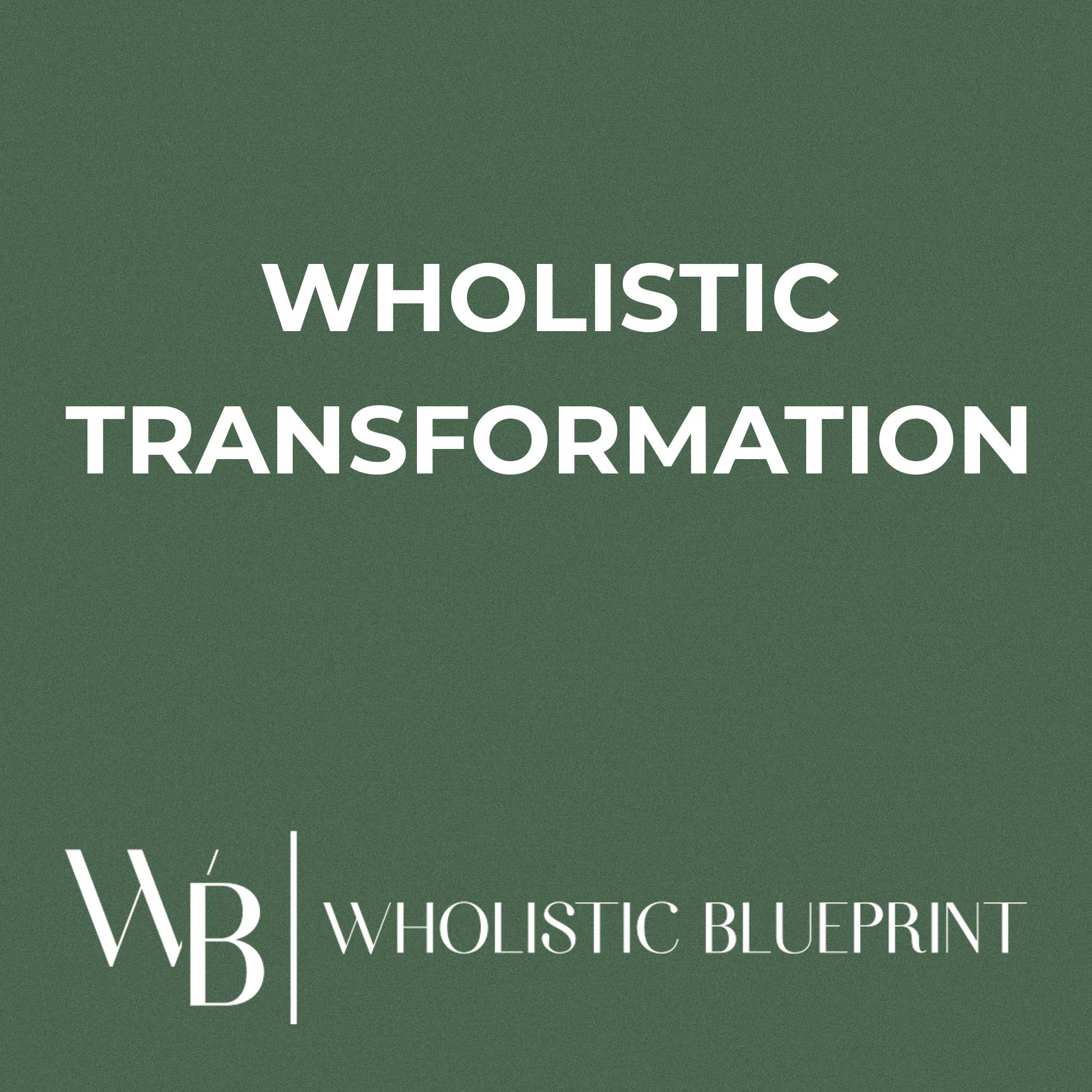 Wholistic Transformation